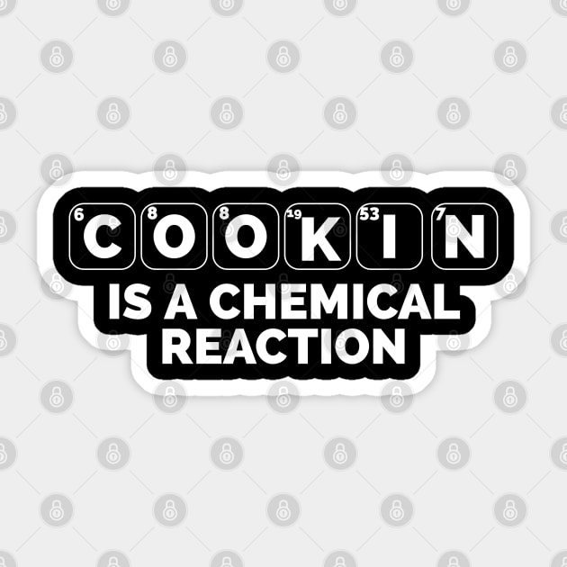 Cookin is a chemical reaction Funny Periodic table design for cooking lovers Sticker by CookingLove